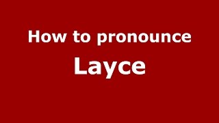 How to pronounce Layce