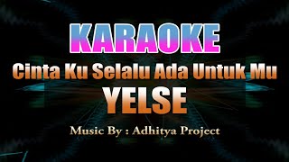 Download lagu KARAOKE YELSE - CINTAKU SELALU ADA UNTUKMU (AKUSTIK) mp3