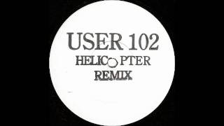 User 102 - Can't Hold It (Helicopter Remix) - White Label