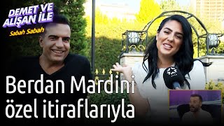Demet ve Alişan ile Sabah Sabah | Berdan Mardini Özel İtiraflarıyla