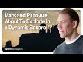 Mars And Pluto Are About To Explode In A Dynamic Square