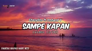 Download lagu Chesylino' SAMPE KAPAN ft. Omhand V (video lirik) mp3 Download lagu Chesylino' SAMPE KAPAN ft. Omhand V (video lirik) mp3