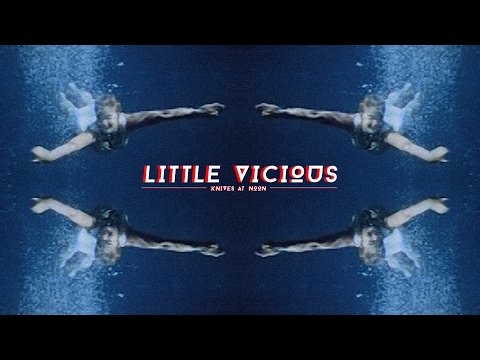Knives At Noon - Little Vicious (Official Video)