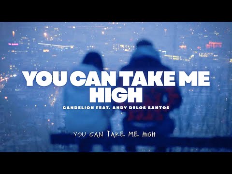 You Can Take Me High - Candelion feat. Andy Delos Santos