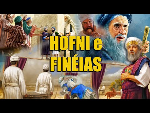 A Historia de Hofni e Finéias, os filhos do Sacerdote Eli
