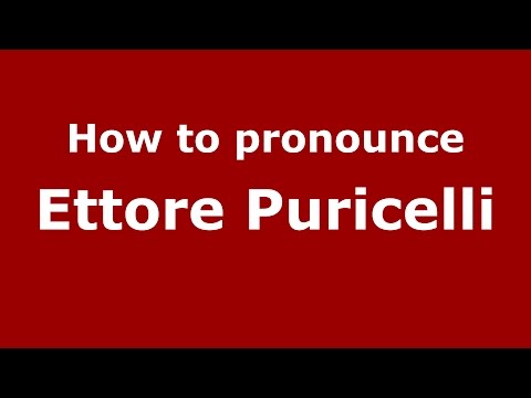 How to pronounce Ettore Puricelli (Italian/Italy)  - PronounceNames.com