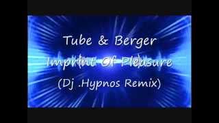 Tube & Berger - Imprint Of Pleasure (Dj .Hypnos Remix)