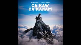 Download lagu Papa Gora - Ca Kaw Ca Kanam (Feat. Fla The Ripper) [ Audio] mp3
