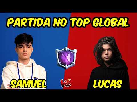 SAMUEL BASSOTTO VS LUCASXGAMER - PARTIDA NO TOP GLOBAL - CLASH ROYALE