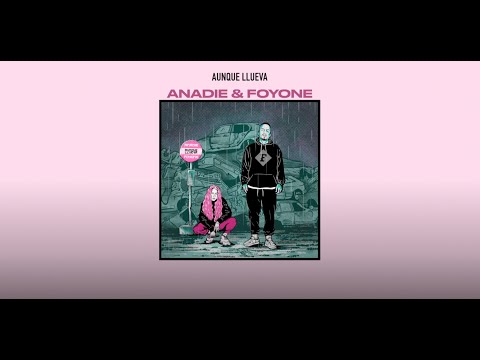 04. ANADIE ft FOYONE - Aunque llueva