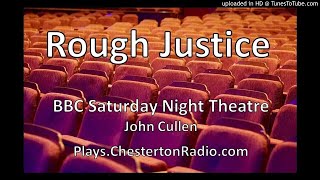 Rough Justice - John Cullen - BBC Saturday Night Theatre
