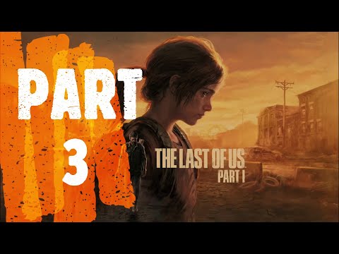 The Last of us Part 1 Remake - Gameplay Walkthrough - No commentary PS5  PART 3 تجربة لعبة