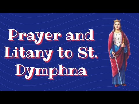 Prayer and Litany to St. Dymphna - Feast May 15th
