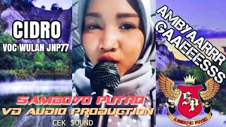 Download lagu AMBYAARRRR GAEESSS - CIDRO - Voc Wulan JNP77 - Cover Jaranan Samboyo Putro mp3