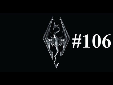 Let's Play Skyrim : Episode 106 - If At First You Don't Succeed