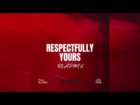 Full Blown - Respectfully Yours (Jon Trini Roadmix) | Soca 2026