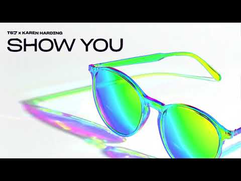 TS7 x Karen Harding - Show You (Official Audio)