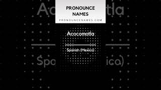 How to pronounce Acocomotla