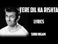 Tere Dil Ka Rishta Lyrics Sonu Nigam