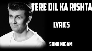 Download lagu tere Dil ka rishta ( lyrics) - Sonu nigam mp3 Download lagu tere Dil ka rishta ( lyrics) - Sonu nigam mp3