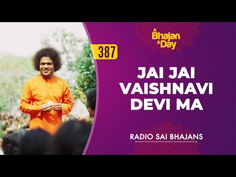 387 - Jai Jai Vaishnavi Devi Ma | Radio Sai Bhajans