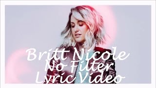 Britt Nicole - No Filter (Lyric Video)