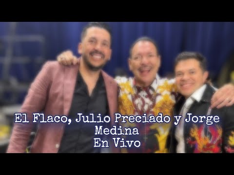 El Flaco, Julio Preciado y Jorge Medina En Vivo 2024