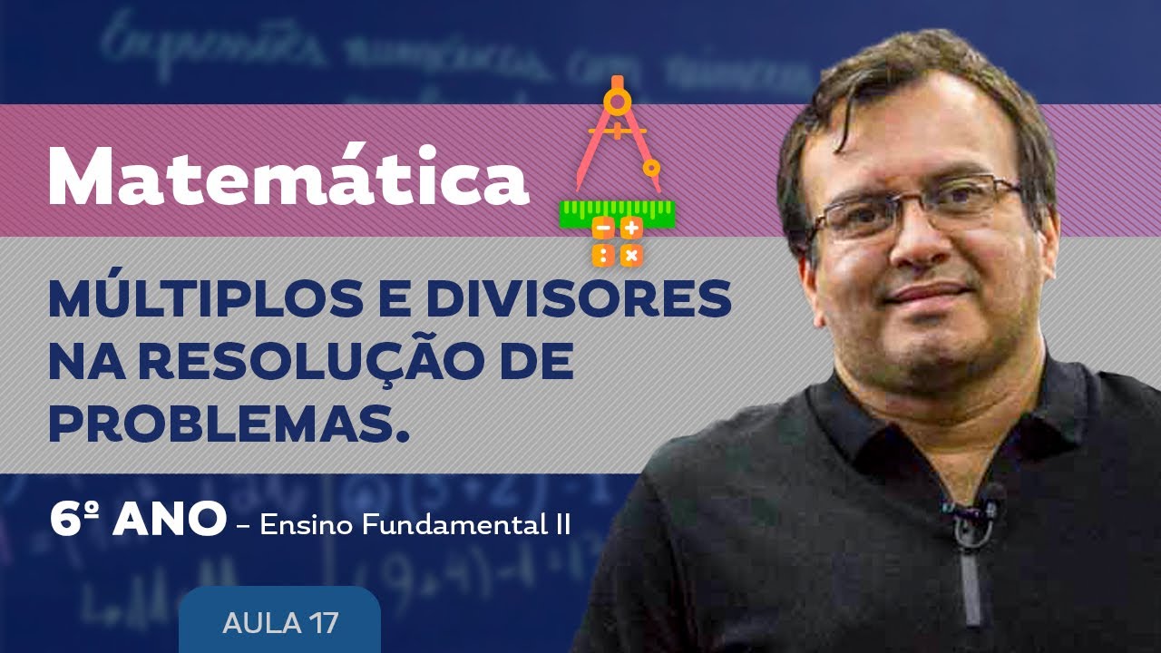 Múltiplos e divisores na resolução de problemas - Matemática - 6º ano - Ensino Fundamental