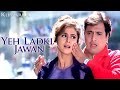 Yeh Ladki Jawan Kunwara Govinda Urmila Matondkar Kumar Sanu Alka Yagnik Bollywood Hit