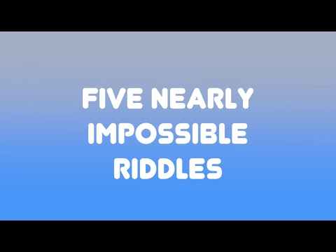 Five Nearly IMPOSSIBLE Riddles!