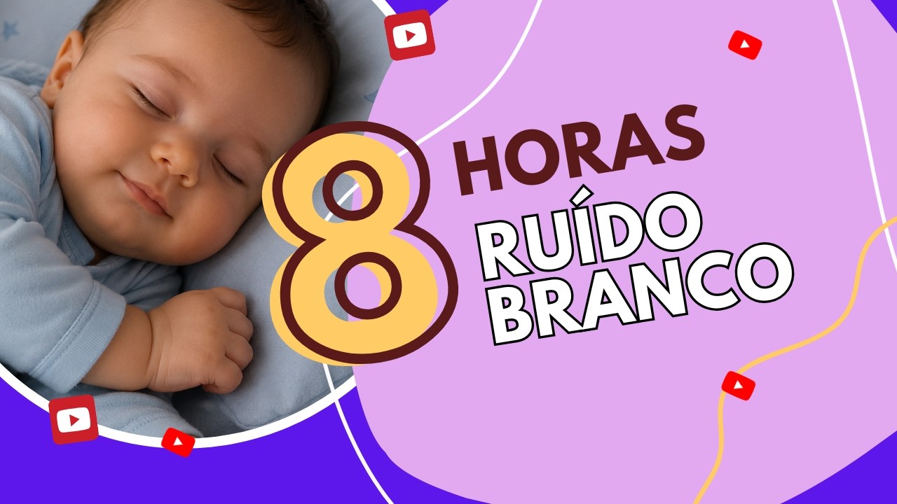 Ruído Branco para Bebê Dormir — 8 Horas Contínuas