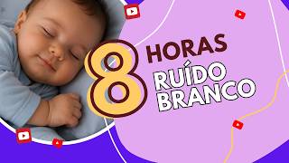 Ruído Branco para Bebê Dormir — 8 Horas Contínuas