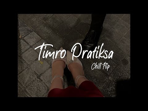 Timro Pratiksa - Chill Flip | VIBIE | @shallumlama