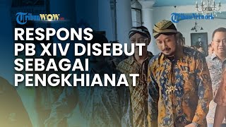 Respons Pakubuwono XIV Hangabehi yang Kaget Dicap Pengkhianat: Saya Tak Pernah Diajak Musyawarah