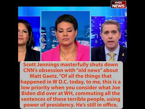 Jennings masterfully shuts down CNN’s obsession about Matt Gaetz; Dems = uncommon nonsense & GOP