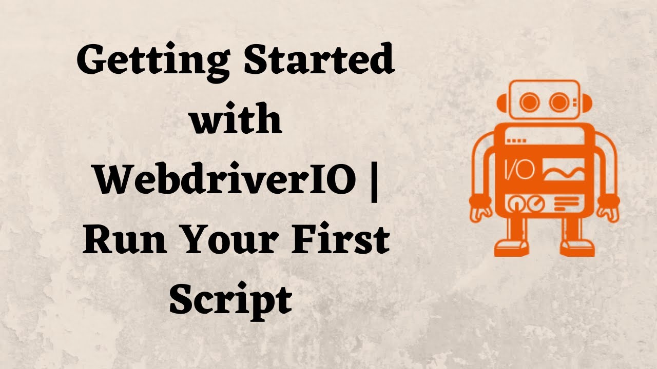 Getting Started with WebdriverIO | Run Your First Script
