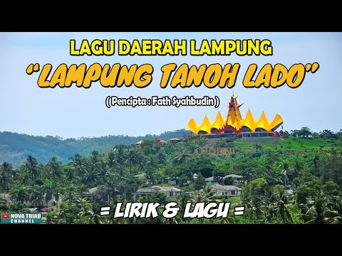 LAGU LAMPUNG TANOH LADO, Lagu dan Lirik, Serta TeksTerjemahan Bahasa Indonesia|Lagu Daerah Lampung|