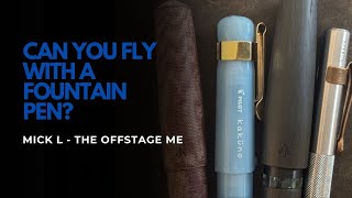 My Ultimate Tips for Flying with Fountain Pens