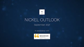 Nickel Outlook, with Benchmark Mineral Intelligence, September 2021