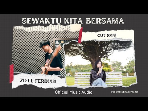 Ziell Ferdian Feat Cut Rani - Sewaktu Kita Bersama (Official Music Video)
