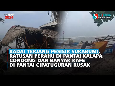 Badai Terjang Pesisir Sukabumi Ratusan Perahu di Pantai Condong dan Kafe di Pantai Cipatuguran Rusak