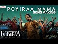 Poyiraa Mama Song Making Kuberaa Dhanush Nagarjuna Rashmika Sekhar Kammula Devi Sri Prasad