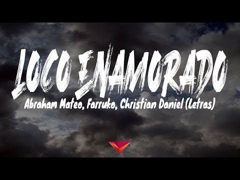 Abraham Mateo, Farruko, Christian Daniel - Loco Enamorado (Letras)