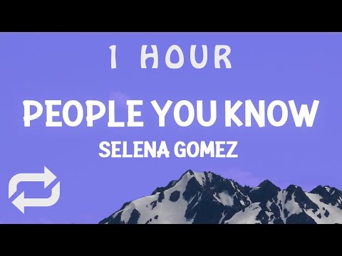 [ 1 HOUR ] Selena Gomez - People You Know (Lyrics)