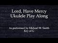 Lord Have Mercy Ukulele Play Along