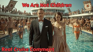 We Are Not Children Address Me Correctly - Real Cruise Comment