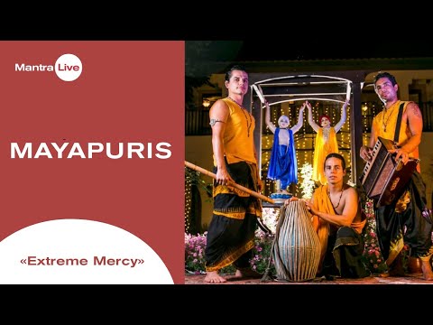 Mayapuris -  Extreme Mercy (Nitai Gaurachandra) | Mantra Live @Mayapuris