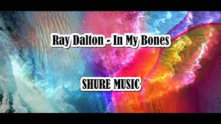 Ray Dalton - In my bones (LYRICS) REMIX