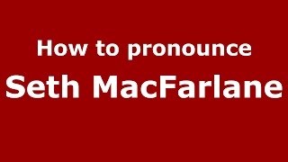 How to pronounce Seth Macfarlane