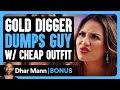 GOLD DIGGER DUMPS Guy W CHEAP Outfit Dhar Mann Bonus